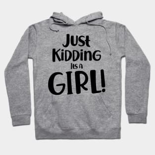 Just Kidding it's a Girl - Funny Gender Reveal Shirts Hoodie